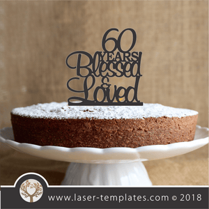 Laser Cut 60 Years Blessed and Loved - Cake Topper Template. Buy designs Online