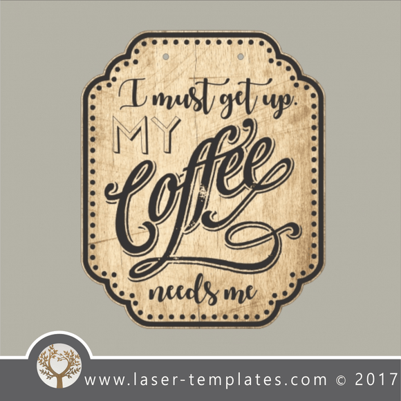 Coffee needs me inspirational sign, online vector design store for laser cut and engrave