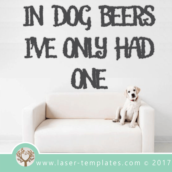 Laser Cut Dog Beers Wall Quote Template, Download Vector Designs.