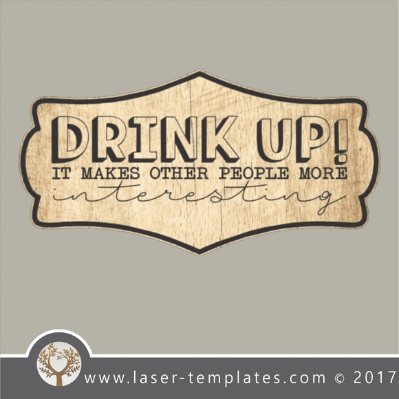 Drink up inspirational sign, online vector design store for laser cut and engraving 