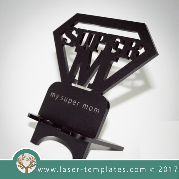 Cell phone stand laser cut and engrave supper mom Mother's Day message template, pattern, design.